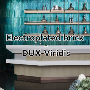 Electroplated brick >; DUX Viridis/A Premium Decorative Choice