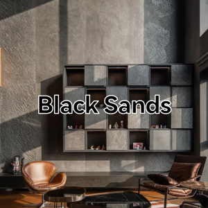 Black Sands /Premium Choice for Luxury Decor